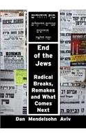 End of the Jews: Radical Breaks, Remakes and What Comes Next