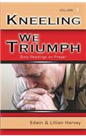 Kneeling We Triumph Vol. 1