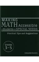Making Math Accessible to Students with Special Needs, Grades 3-5: Practical Tips and Suggestions