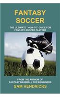Fantasy Soccer: The Ultimate How-To Guide for Fantasy Soccer Players