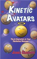 Kinetic Avatars: The 8 Characters in Your Marketing Message