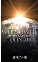 Whosoever! Revealing the Riches of John 3