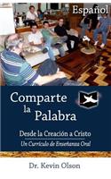Comparte La Palabra: Desde La Creacion a Cristo: Un Curriculo de Ensenanza Oral