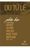 Phac Hoa Toan Canh Sinh Hoat 20 Nam Van Hoc Nghe Thuat Mien Nam 1954 - 1975 Volume 2