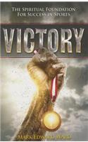Victory: The Spiritual Foundation for Success in Sports