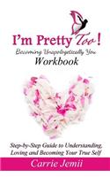 I'm Pretty Too! Workbook