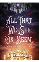 All That We See Or Seem