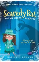 Scaredy Bat and the Frozen Vampires