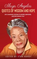 Maya Angelou Quotes of Wisdom and Hope