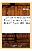 Association Française Pour l'Avancement Des Sciences: Paris 27, 2 Partie.(Éd.1899)