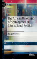 African Union and African Agency in International Politics