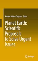 Planet Earth: Scientific Proposals to Solve Urgent Issues