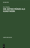 Die Antike Münze ALS Kunstwerk