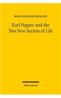 Karl Popper and the Two New Secrets of Life