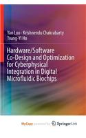 Hardware/Software Co-Design and Optimization for Cyberphysical Integration in Digital Microfluidic Biochips