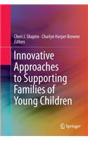 Innovative Approaches to Supporting Families of Young Children