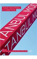 Turkish Cultural Policies in a Global World