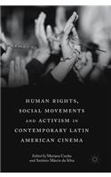 Human Rights, Social Movements and Activism in Contemporary Latin American Cinema