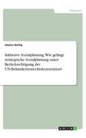 Inklusive Sozialplanung. Wie gelingt strategische Sozialplanung unter Berücksichtigung der UN-Behindertenrechtskonvention?