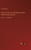 Memoirs of the Life of the Right Honorable Richard Brinsley Sheridan: Volume 1 - in large print