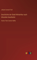 Geschichte der Stadt Winterthur nach Urkunden bearbeitet