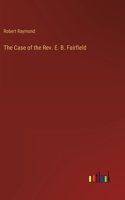 Case of the Rev. E. B. Fairfield