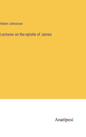 Lectures on the epistle of James