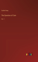 Question of Cain: Vol. 1