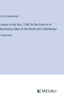 Letters to His Son, 1748; On the Fine Art of Becoming a Man of the World and a Gentleman