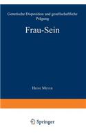 Frau -- Sein: Genetische Disposition Und Gesellschaftliche Prägung