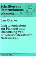 Instrumentarium Zur Planung Und Umsetzung Von Zulieferer-Hersteller-Netzwerken