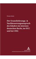 Ersatzlieferungs- Und Nachbesserungsanspruch Des Kaeufers Im Internen Deutschen Recht, Im Ucc Und Im Cisg