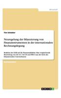 Neuregelung der Bilanzierung von Finanzinstrumenten in der internationalen Rechnungslegung: Reaktion des IASB auf die Finanzmarktkrise: Eine vergleichende Beurteilung von IAS 32 / IAS 39 und IFRS 9 aus der Sicht des bilanzierenden Unternehm