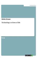 Technology as form of life