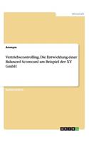 Vertriebscontrolling. Die Entwicklung einer Balanced Scorecard am Beispiel der XY GmbH
