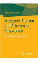 Erfolgreich Denken Und Arbeiten in Netzwerken