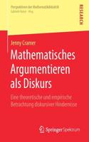 Mathematisches Argumentieren ALS Diskurs: Eine Theoretische Und Empirische Betrachtung Diskursiver Hindernisse