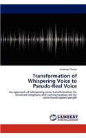 Transformation of Whispering Voice to Pseudo-Real Voice