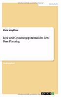 Idee und Gestaltungspotential des Zero Base Planning