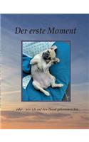 Der erste Moment: oder - wie ich auf den Hund gekommen bin(German)