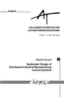 Systematic Design of Distributed Industrial Manufacturing Control Systems