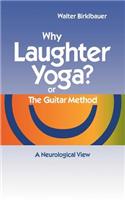 Why Laughter Yoga or The Guitar Method