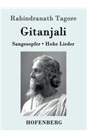 Gitanjali: Sangesopfer. Hohe Lieder