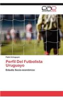Perfil Del Futbolista Uruguayo