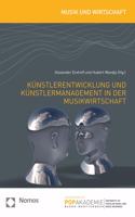 Kunstlerentwicklung Und Kunstlermanagement in Der Musikwirtschaft