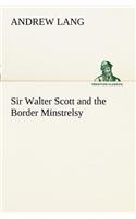 Sir Walter Scott and the Border Minstrelsy
