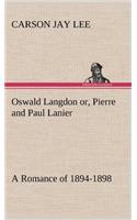 Oswald Langdon or, Pierre and Paul Lanier. A Romance of 1894-1898