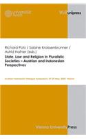 State, Law and Religion in Pluralistic Societies - Austrian and Indonesian Perspectives: Austrian-Indonesian Dialogue Symposium, 27-29 May, 2009, Vienna