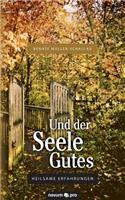 Und der Seele Gutes