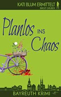 Planlos ins Chaos: Krimikomâˆšâˆ‚die (Kati Blum ermittelt)